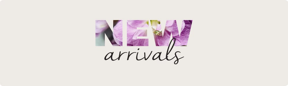 NEW ARRIVALS